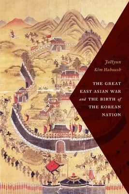 La Gran Guerra de Asia Oriental y el nacimiento de la nación coreana - The Great East Asian War and the Birth of the Korean Nation