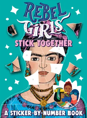 Las chicas rebeldes permanecen unidas: Un libro de pegatinas por número - Rebel Girls Stick Together: A Sticker-By-Number Book