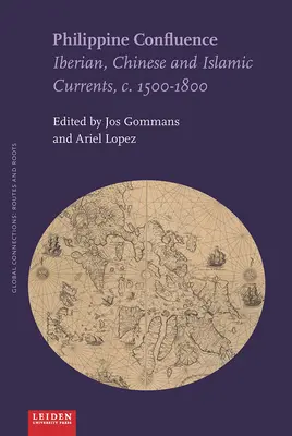 Confluencia filipina: Corrientes ibérica, china e islámica, 1500-1800 - Philippine Confluence: Iberian, Chinese and Islamic Currents, C. 1500-1800