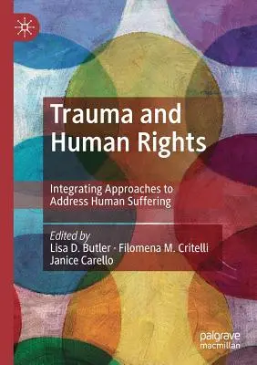 Trauma y derechos humanos: Integración de enfoques para abordar el sufrimiento humano - Trauma and Human Rights: Integrating Approaches to Address Human Suffering