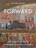 Adelante, 1: 100 años de la Orquesta Sinfónica de la Ciudad de Birmingham - Forward, 1: 100 Years of the City of Birmingham Symphony Orchestra