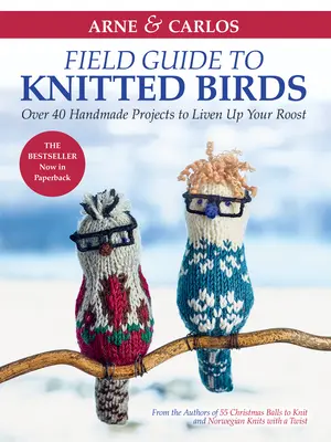 Guía de campo de Arne y Carlos para tejer pájaros: Más de 40 proyectos hechos a mano para animar su gallinero - Arne & Carlos' Field Guide to Knitted Birds: Over 40 Handmade Projects to Liven Up Your Roost