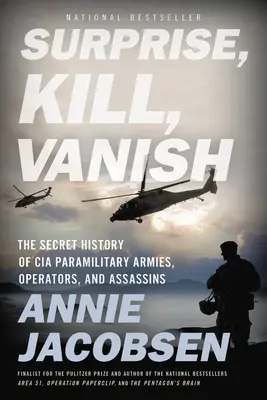 Sorprender, matar, desaparecer: La historia secreta de los ejércitos paramilitares, operadores y asesinos de la CIA - Surprise, Kill, Vanish: The Secret History of CIA Paramilitary Armies, Operators, and Assassins