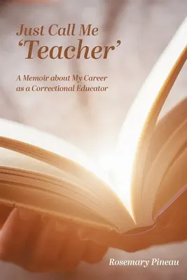 Llámame 'profe': Memorias de mi carrera como educadora penitenciaria - Just Call Me 'Teacher': A Memoir about My Career as a Correctional Educator