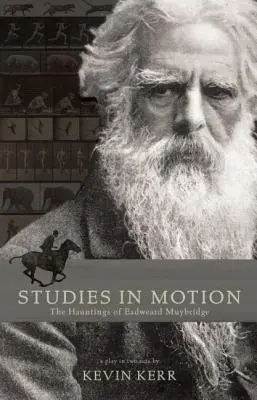 Estudios en movimiento: Los fantasmas de Eadweard Muybridge - Studies in Motion: The Hauntings of Eadweard Muybridge