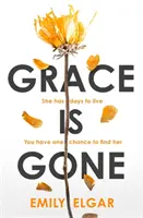 Grace se ha ido - El apasionante thriller psicológico inspirado en una estremecedora historia real - Grace is Gone - The gripping psychological thriller inspired by a shocking real-life story