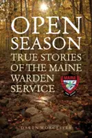 Open Season: Historias reales del servicio de guardas de Maine - Open Season: True Stories of the Maine Warden Service