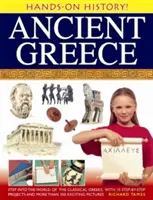 La antigua Grecia: Adéntrate en el mundo de los griegos clásicos, con 15 proyectos paso a paso y más de 350 emocionantes imágenes - Ancient Greece: Step Into the World of the Classical Greeks, with 15 Step-By-Step Projects and More Than 350 Exciting Pictures