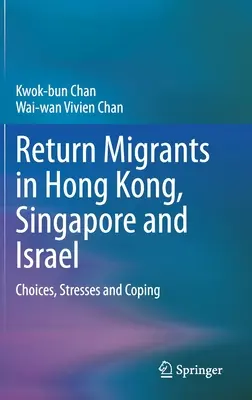 Emigrantes retornados en Hong Kong, Singapur e Israel: Elecciones, tensiones y afrontamiento - Return Migrants in Hong Kong, Singapore and Israel: Choices, Stresses and Coping