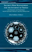 Gestión de riesgos de seguridad para la Internet de los objetos: Tecnologías y técnicas para la seguridad, la privacidad y la protección de datos en la IO - Security Risk Management for the Internet of Things: Technologies and Techniques for IoT Security, Privacy and Data Protection