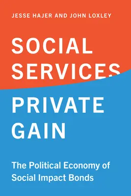 Servicio social, beneficio privado: La economía política de los bonos de impacto social - Social Service, Private Gain: The Political Economy of Social Impact Bonds