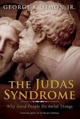 El síndrome de Judas: Por qué la gente buena hace cosas horribles - The Judas Syndrome: Why Good People Do Awful Things