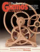 El gran libro de los artilugios: Consejos de expertos y 15 proyectos y patrones favoritos de todos los tiempos - Big Book of Gizmos & Gadgets: Expert Advice and 15 All-Time Favorite Projects and Patterns