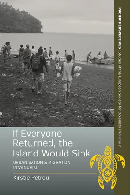 Si todos regresaran, la isla se hundiría: Urbanización y migración en Vanuatu - If Everyone Returned, the Island Would Sink: Urbanisation and Migration in Vanuatu