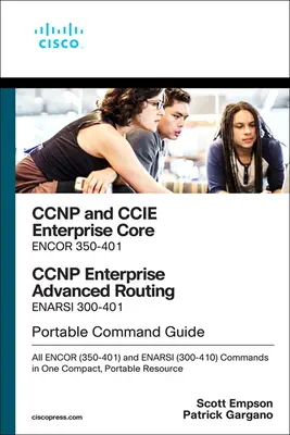 CCNP and CCIE Enterprise Core & CCNP Enterprise Advanced Routing Portable Command Guide: Todos los Comandos Encor (350-401) y Enarsi (300-410) en Una Comp - CCNP and CCIE Enterprise Core & CCNP Enterprise Advanced Routing Portable Command Guide: All Encor (350-401) and Enarsi (300-410) Commands in One Comp