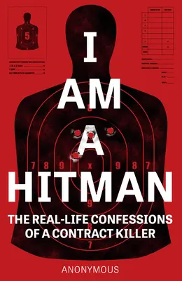 Soy un asesino a sueldo: Confesiones reales de un asesino a sueldo - I Am a Hitman: The Real-Life Confessions of a Contract Killer