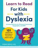 Aprender a leer para niños con dislexia: 101 juegos y actividades para enseñar a tu hijo a leer - Learn to Read for Kids with Dyslexia: 101 Games and Activities to Teach Your Child to Read