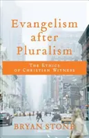 Evangelism After Pluralism: La ética del testimonio cristiano - Evangelism After Pluralism: The Ethics of Christian Witness