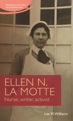 Ellen N. La Motte Enfermera, escritora y activista - Ellen N. La Motte: Nurse, Writer, Activist