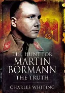 La caza de Martin Bormann: La verdad - The Hunt for Martin Bormann: The Truth