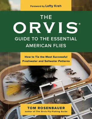 The Orvis Guide to the Essential American Flies: How to Tie the Most Successful Freshwater and Saltwater Patterns (Guía Orvis de las moscas americanas esenciales: Cómo montar los modelos más exitosos de agua dulce y salada) - The Orvis Guide to the Essential American Flies: How to Tie the Most Successful Freshwater and Saltwater Patterns