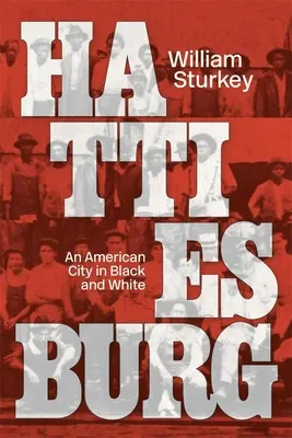 Hattiesburg: Una ciudad americana en blanco y negro - Hattiesburg: An American City in Black and White