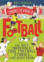 Unbelievable Football - GANADOR del Telegraph Children's Sports Book of the Year 2020 - Unbelievable Football - WINNER of the Telegraph Children's Sports Book of the Year 2020