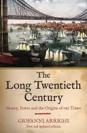 El largo siglo XX: Dinero, poder y los orígenes de nuestro tiempo - The Long Twentieth Century: Money, Power and the Origins of Our Times