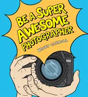 Sé un fotógrafo increíble - Be a Super Awesome Photographer