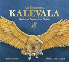 El Kalevala ilustrado: Mitos y leyendas de Finlandia - An Illustrated Kalevala: Myths and Legends from Finland