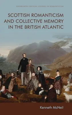 Romanticismo escocés y memoria colectiva en el Atlántico británico - Scottish Romanticism and Collective Memory in the British Atlantic