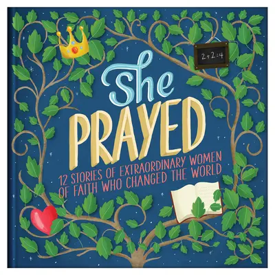 Ella rezó: 12 historias de mujeres extraordinarias de fe que cambiaron el mundo - She Prayed: 12 Stories of Extraordinary Women of Faith Who Changed the World