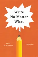 Escribir pase lo que pase: Consejos para académicos - Write No Matter What: Advice for Academics
