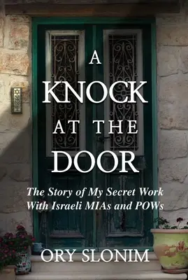 A Knock at the Door: La historia de mi trabajo secreto con desaparecidos en combate y prisioneros de guerra israelíes - A Knock at the Door: The Story of My Secret Work with Israeli MIAs and POWs