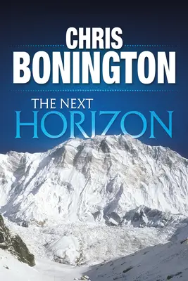 El próximo horizonte: Del Eiger a la cara sur del Annapurna - The Next Horizon: From the Eiger to the South Face of Annapurna