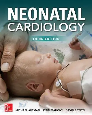 Cardiología neonatal, tercera edición - Neonatal Cardiology, Third Edition