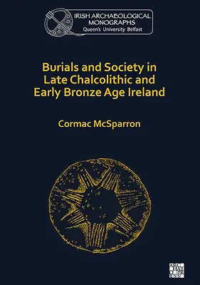Enterramientos y sociedad en la Irlanda de finales del Calcolítico y principios de la Edad del Bronce - Burials and Society in Late Chalcolithic and Early Bronze Age Ireland