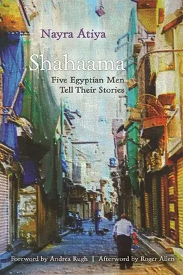 Shahaama: Cinco hombres egipcios cuentan sus historias - Shahaama: Five Egyptian Men Tell Their Stories