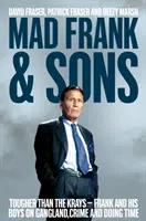 Mad Frank and Sons - Más duros que los Kray, Frank y sus chicos sobre el hampa, el crimen y la cárcel - Mad Frank and Sons - Tougher than the Krays, Frank and his boys on gangland, crime and doing time