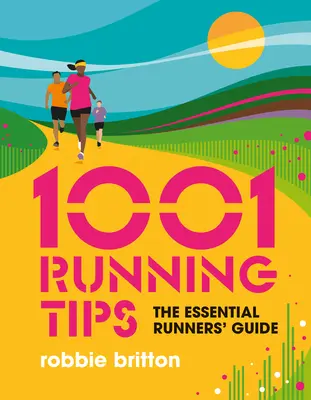 1001 consejos para correr: La guía esencial del corredor - 1001 Running Tips: The Essential Runners' Guide