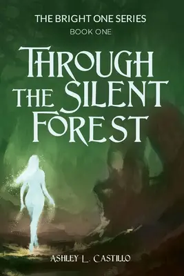 A través del bosque silencioso: Libro de la serie Bright One - Through the Silent Forest: Book one of the Bright One Series