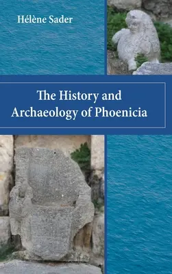 Historia y arqueología de Fenicia - The History and Archaeology of Phoenicia