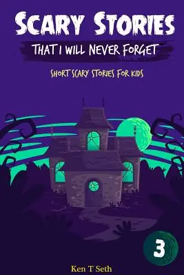 Historias de miedo que nunca olvidaré: Historias cortas de miedo para niños - Scary Stories That I Will Never Forget: Short Scary Stories for Kids