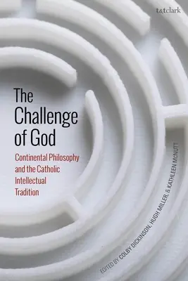El desafío de Dios: Filosofía continental y tradición intelectual católica - The Challenge of God: Continental Philosophy and the Catholic Intellectual Tradition