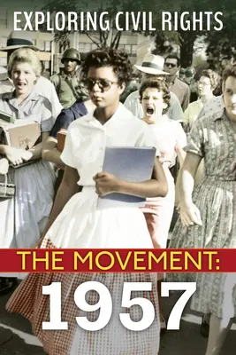 Explorando los derechos civiles: El Movimiento: 1957 (Library Edition) - Exploring Civil Rights: The Movement: 1957 (Library Edition)