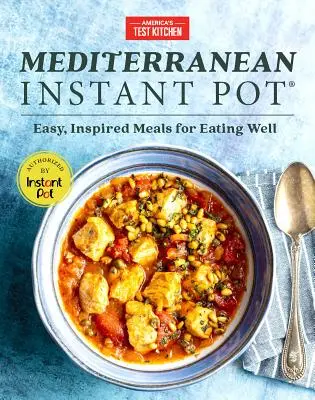 Olla Instantánea Mediterránea: Comidas fáciles e inspiradas para comer bien - Mediterranean Instant Pot: Easy, Inspired Meals for Eating Well