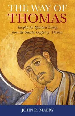 El camino de Tomás: Ideas para la vida espiritual a partir del Evangelio gnóstico de Tomás - The Way of Thomas: Insights for Spiritual Living from the Gnostic Gospel of Thomas