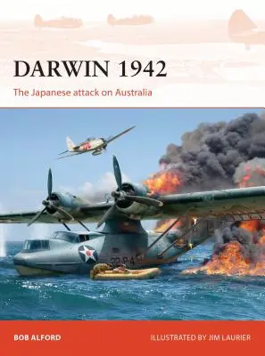 Darwin 1942: El ataque japonés a Australia - Darwin 1942: The Japanese Attack on Australia