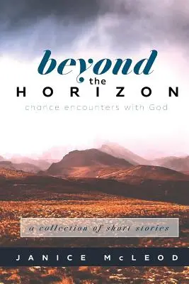 Más allá del horizonte: Encuentros fortuitos con Dios - Beyond the Horizon: Chance Encounters with God