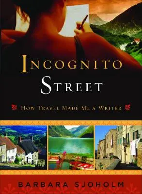 La calle de incógnito: Cómo los viajes me convirtieron en escritor - Incognito Street: How Travel Made Me a Writer